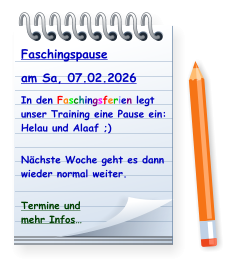 Faschingspause am Sa, 07.02.2026 In den Faschingsferien legt unser Training eine Pause ein:Helau und Alaaf ;)  Nächste Woche geht es dann wieder normal weiter.  Termine undmehr Infos…